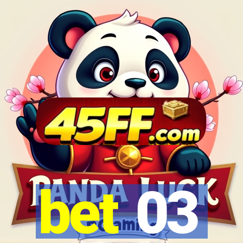 bet 03